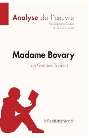 Madame Bovary de Gustave Flaubert (Analyse de l'oeuvre) de Stéphane Carlier