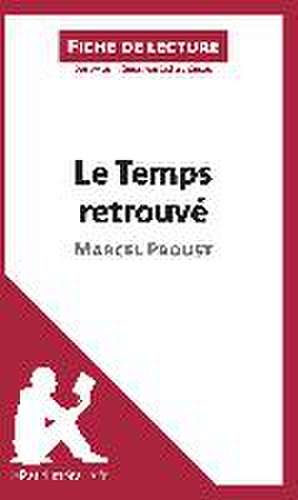 Le Temps retrouvé de Marcel Proust (Fiche de lecture) de Lepetitlitteraire