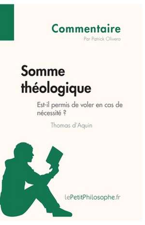 Somme théologique de Thomas d'Aquin - Est-il permis de voler en cas de nécessité ? (Commentaire) de Patrick Olivero