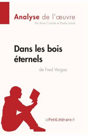 Dans les bois éternels de Fred Vargas (Analyse de l'oeuvre) de Lepetitlitteraire