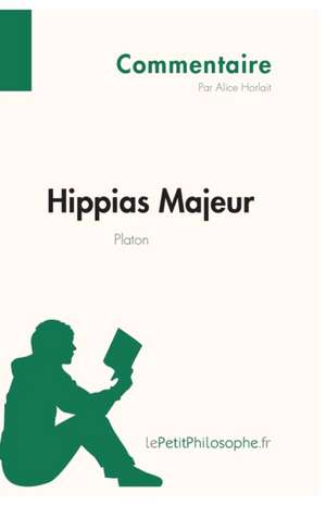 Hippias Majeur de Platon (Commentaire) de Alice Horlait