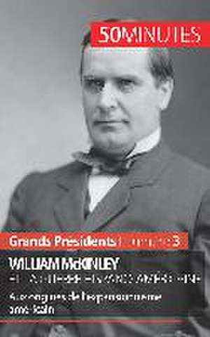 William McKinley et la guerre hispano-américaine de Quentin Convard