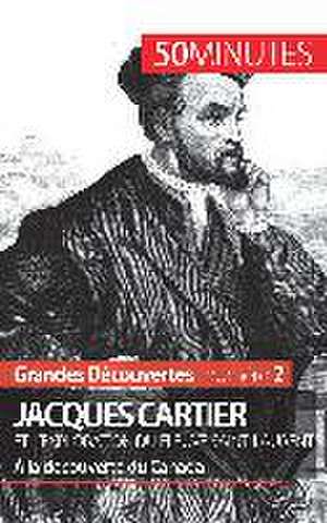 Jacques Cartier et l'exploration du fleuve Saint-Laurent de Joffrey Liénart