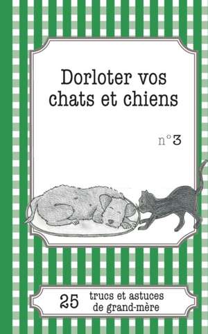 Dorloter vos chats et chiens de Cécile Pirou