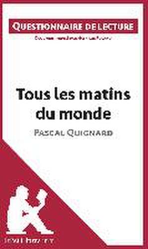 Tous les matins du monde de Pascal Quignard de Lepetitlitteraire