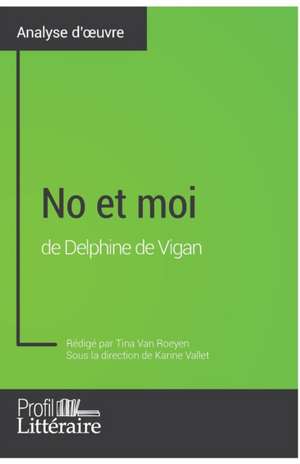 No et moi de Delphine de Vigan (Analyse approfondie) de Tina van Roeyen