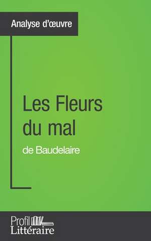 Les Fleurs du mal de Baudelaire (Analyse approfondie) de Hervé Romain