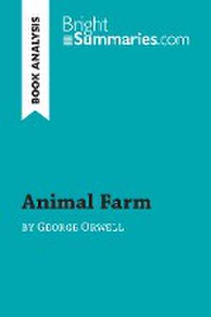 Animal Farm by George Orwell (Book analysis) de Bright Summaries