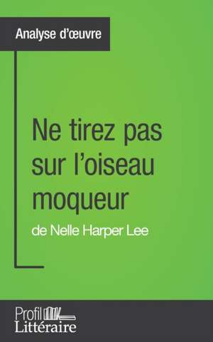 Ne tirez pas sur l'oiseau moqueur de Nelle Harper Lee (Analyse approfondie) de Marianne Lesage