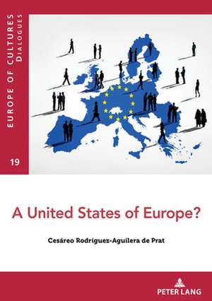 United States of Europe? de Cesareo Rodriguez-Aguilera de Prat