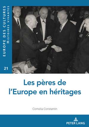 Les Peres de l'Europe En Heritages de Cornelia Constantin