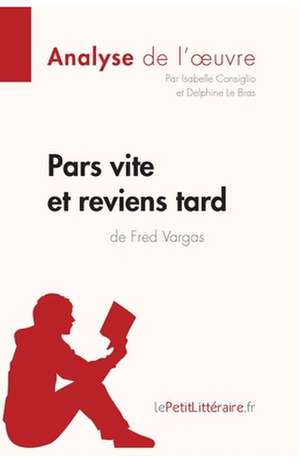 Pars vite et reviens tard de Fred Vargas (Analyse de l'oeuvre) de Lepetitlitteraire