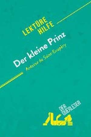 Der kleine Prinz von Antoine de Saint-Exupéry (Lektürehilfe) de Pierre Weber