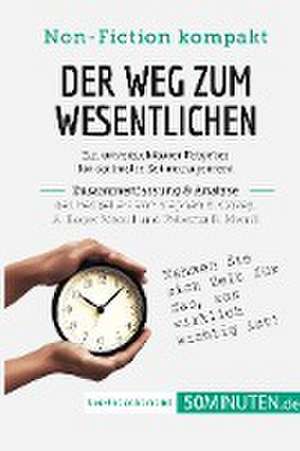 Der Weg zum Wesentlichen. Zusammenfassung & Analyse des Bestsellers von Stephen R. Covey, A. Roger Merrill und Rebecca R. Merrill de 50minuten