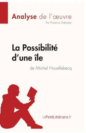 La Possibilité d'une île de Michel Houellebecq (Analyse de l'oeuvre) de Lepetitlitteraire