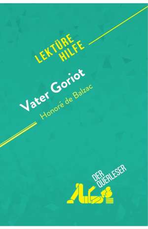 Vater Goriot von Honoré de Balzac (Lektürehilfe) de Pierre Weber