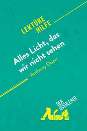 Alles Licht, das wir nicht sehen von Anthony Doerr (Lektürehilfe) de der Querleser