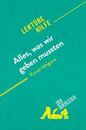 Alles, was wir geben mussten von Kazuo Ishiguro (Lektürehilfe) de der Querleser