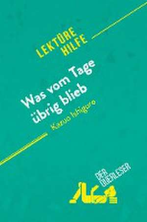 Was vom Tage übrig blieb von Kazuo Ishiguro (Lektürehilfe) de der Querleser