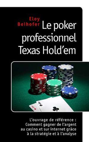 Le poker professionnel Texas Hold'em de Eloy Beihofer