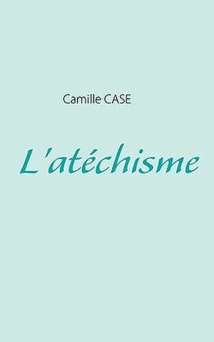 L'atéchisme de Camille Case