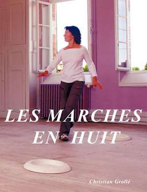 Les Marches En Huit de Christian Grollé