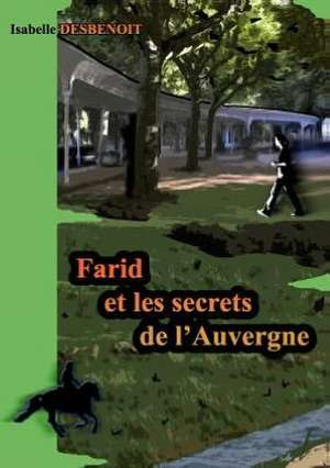 Farid et les secrets de l'Auvergne de Isabelle Desbenoit