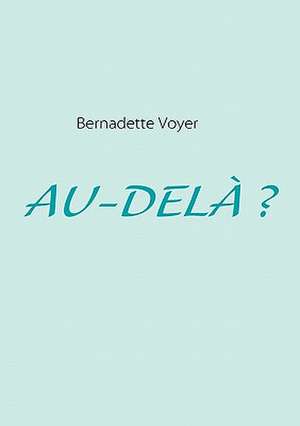 AU-DELÀ ? de Bernadette Voyer