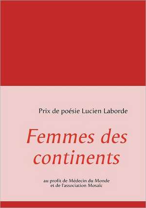 Femmes des continents de Prix de poésie Lucien Laborde