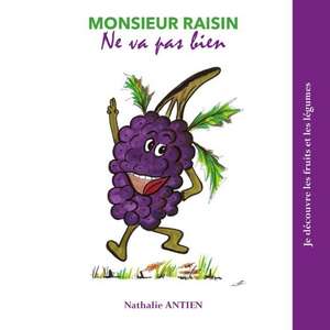 Monsieur Raisin ne va pas bien de Nathalie Antien