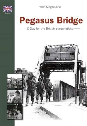 Pegasus Bridge de Magdelaine Yann