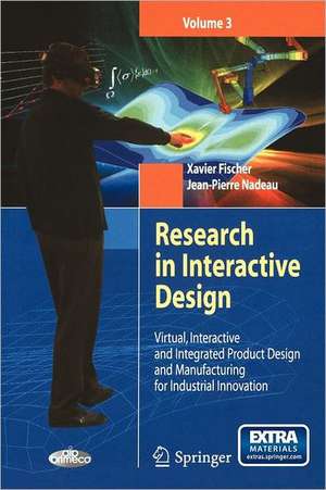 Research in Interactive Design (Vol. 3): Virtual, Interactive and Integrated Product Design and Manufacturing for Industrial Innovation de Jean-Pierre Nadeau