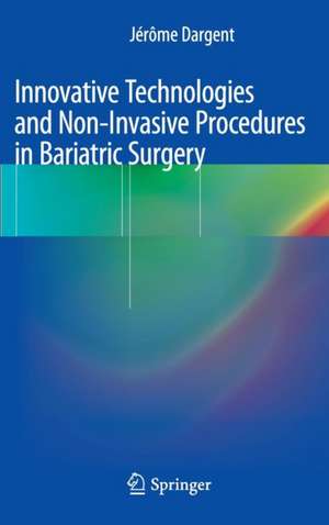 Innovative Technologies and Non-Invasive Procedures in Bariatric Surgery de Jérôme Dargent