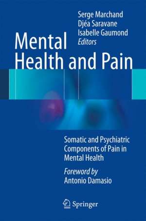 Mental Health and Pain: Somatic and Psychiatric Components of Pain in Mental Health de Serge Marchand