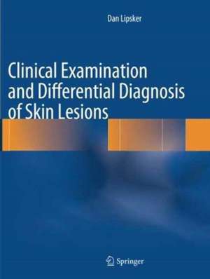 Clinical Examination and Differential Diagnosis of Skin Lesions de Dan Lipsker