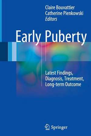 Early Puberty: Latest Findings, Diagnosis, Treatment, Long-term Outcome de Claire Bouvattier