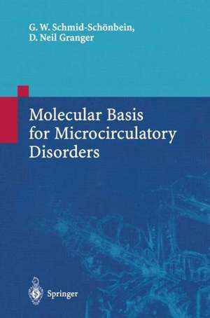 Molecular Basis for Microcirculatory Disorders de Geert W. Schmid-Schönbein