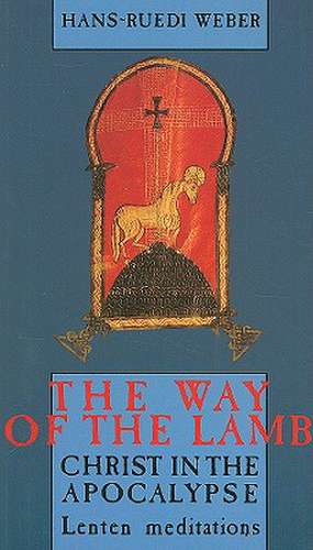 The Way of the Lamb: Lenten Meditations de Hans-Ruedi Weber