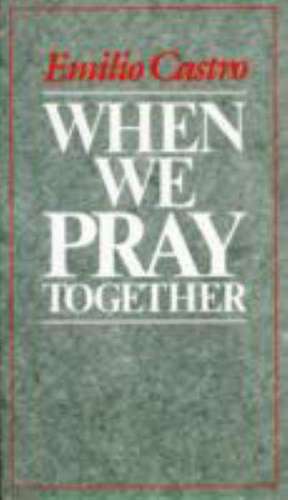 When We Pray Together: #40 de Emilio Castro