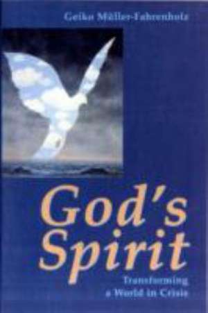 God's Spirit: Transforming a World in Crisis de Geiko Muller-Fahrenholz