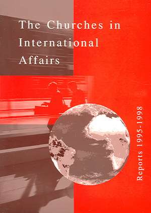 The Churches in International Affairs: Reports 1995-1998 de Dwain C. Epps