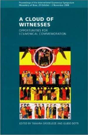 A Cloud of Witnesses: Proceedings of the International Ecumenical Symposium, Monastery of Bose, de Tamara Grdzelidze