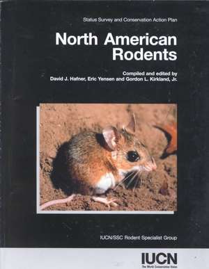 North American Rodents: Status Survey and Conservation Action Plan de Eric Yensen