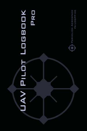 UAV PILOT LOGBOOK Pro de Michael L. Rampey