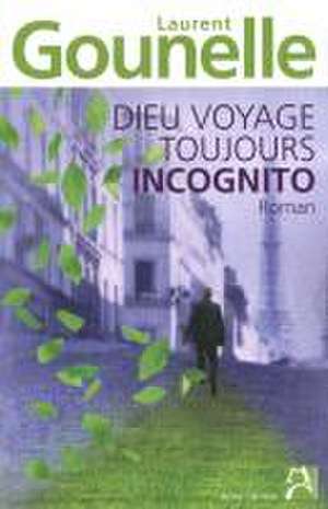 Dieu voyage toujours incognito de Laurent Gounelle