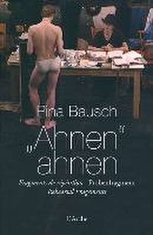 Ahnen ahnen de Pina Bausch