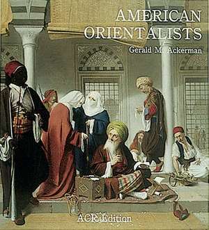 American Orientalists: The Orientalists, Volume 10