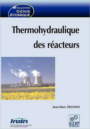 Thermohydraulique Des Reacteurs de Jean-Marc Delhaye