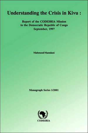 Understanding the Crisis in Kivu de Mahmood Mamdani