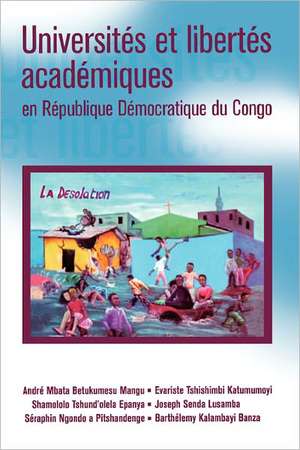 Universites et libertes academiques en Republique Democratique du Congo ('Universities and academic freedom in the DRC') de Andre Mbata Betukumesu Mangu